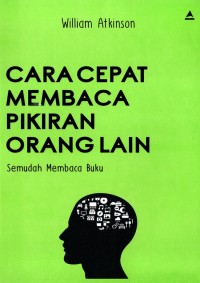 Cara Cepat Membaca Pikiran Orang Lain Semudah membaca Buku = Practical Mind Reading