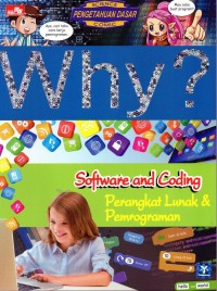 Why? Software and Coding= Perangkat Lunak & Pemorgraman