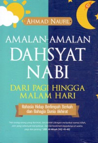 Amalan- Amalan Dahsyat Nabi Dari Pagi Hingga Malam Hari : rahasia hidup berlimpah berkah dan bahagia dunia akhirat