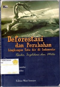 Deforestasi Dan Perubahan Lingkungan Tata Air Di Indonesia