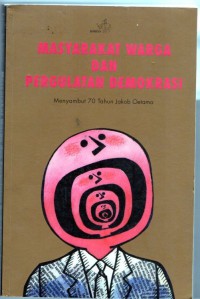 Masyarakat Warga dan Pergulatan Demokrasi: menyambut 70 tahun jakob oetama