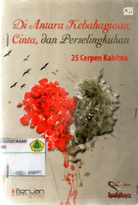 Di Antara Kebahagiaan, Cinta, dan Perseligkuhan : 25 cerpen kahitna