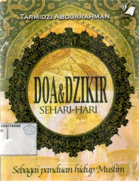 Doa Dan Dzikir Sehari- Hari: Sebagai Panduan Hidup Muslim