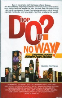 Drop Out? No Way !!: kisah -kisah inspiratif miliader putus sekolah