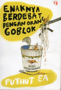 Enaknya Berdebat Dengan Orang Goblok