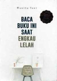 Baca Buku Ini Saat Engkau Lelah : sesungguhnya berpura- pura bahagia itu melelahkan