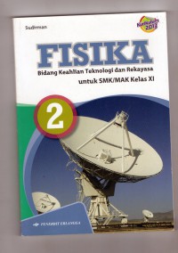 Fisika Bidang Keahlian Teknologi dan Rekayasa untuk SMK/MAK XI KURIKULUM 2013