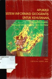 Aplikasi Sistem Informasi Geografis Untuk Kehutanan