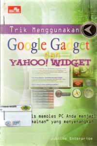 Trik Menggunakan Google Gadget dan Yahoo ! Widget: kiat praktis memoles pc anda menjadi seperti mainan yang menyenangkan