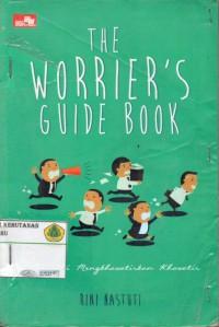 The Worrier's Guide Book : berhenti mengkhawatirkan khawatir