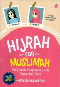 Hijrah For Muslimah : perjalanan penghapus luka, duka dan dosa