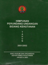 Himpunan Perundang- Undangan Bidang Kehutanan Tahun 2001/2002