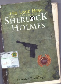 Sherlock Holmes : his last bow - some later reminiscences of