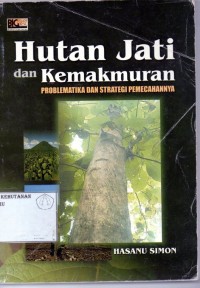 Hutan Jati Dan Kemakmurannya Probematika Dan Strategi Pemecahannya