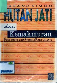 Hutan Jati dan Kemakmuran Problematika dan Strategi Pemecahannya