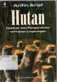 Hutan Hakikat Dan Pengaruhnya Terhadap  Lingkungan