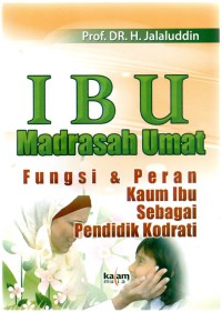 Ibu Madrasah Umat : funsgsi & peran kaum ibu sebagai pendidik kodrati