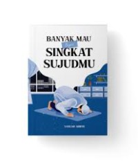 Banyak Mau Tapi SINGKAT SUJUDMU