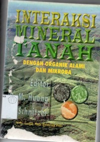 Interaksi Mineral Tanah: dengan organik alami dan mikroba