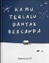 Kamu Terlalu Banyak Bercanda