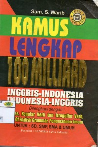 Kamus Lengkpa 100 Milyard Inggris- Indonesia Indonesia Inggris dilengkapi dengan tenses, regular verb dan irregullar verb, term of english grammer, pengetahuan umum untuk : SD, SMP, SMA DAN UMUM