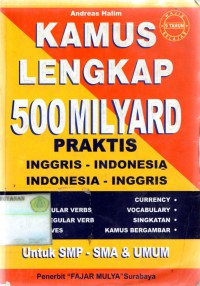 Kamus Lengkap 500 Milyard : inggris indonesia- indonesia inggris, dilengkapi dengan tenses- reguler verb & irreguler verb - kamus inggris bergambar - vocabulary untuk pelajar dan umum