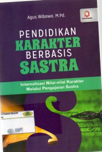 Pendidikan karakter berbasis sastra: internalisasi nilai-nilai karakter melalui pengajaran sastra