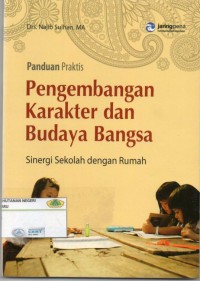 Panduan Praktis Pengembangan Karakter Dan Budaya Bangsa: sinergi sekolah dengan rumah