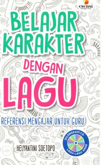 Belajar Karakter Dengan Lagu: referensi mengajar untuk guru