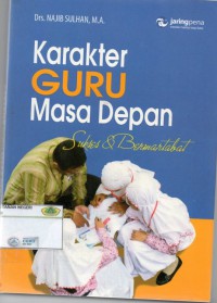 Karakter Guru Masa Depan : sukses dan bermanfaat