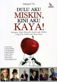 Dulu Aku Miskin, Kini Aku Kaya: beragam kisah menarik anak- anaka miskin yang kini sukses dan kaya raya