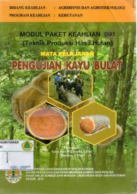 Modul Paket Keahlian 091: Pengujian Kayu Bulat