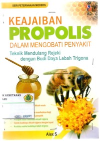 Keajaiban Propolis Dalam Mengobati Penyakit: teknik mendulang rezeki dengan budidaya lebah trigona