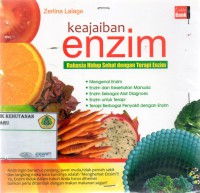 Keajaiban Enzim : rahasia hidup sehat dengan terapi enzim, mengenal enzim, enzim dan kesehatan manusia, enzim sebagai alat diagnosis, enzim untuk terapi, terapi berbagai penyakit dengan enzim.