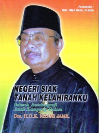 Negeri Siak Tanah Kelahiranku Sebuah Autobiografi Anak Kampung Dalam