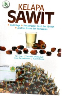 Kelapa Sawit: Budidaya, Pemanfaatan Hasil Dan Limbah Analisa Usaha Dan Pemasaran