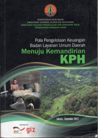 Pola Pengelolaan Keuangan Badan Layanan Umum Daerah Menuju Kemandirian KPH