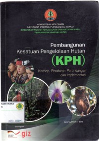 Pembangunan Kesatuan Pengeloan Hutan (Kph): Konsep, Peraturan Perundangan Dan Implementasi