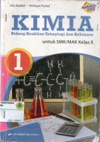 Kimia: bidang keahlian teknologi dan rekayasa untuk SMK/MAK Kelas X: KURIKULUM 2013