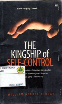 The kingship of self- control: kedidayaan pengendalian diri dalam menghadapi berbagai masalah dan mengasah segenap kemampuan yang tersembunyi