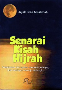 Senarai Kisah Hijrah : perjalanan dari gelap menuju cahaya, dari nestapa menuju bahagia.