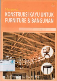 Mengenal Konstruksi Kayu Untuk Furniture Dan Bangunan