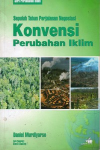 Sepuluh Tahun Perjalanan Negosiasi Konvensi Perubahan Iklim