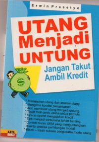 Utang Menjadi Untung : jangan takut ambil kredit