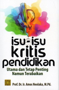 Isu - Isu Kritis Pendidikan Utama dan Tetap Penting Namun Terabaikan