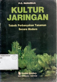 Kultur Jaringan : Teknik Perbanayakn Tanaman Secara Modren