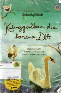 Kutinggalkan Dia Karena Dia: ketika hati akhirnya memilih sang pemilik hati