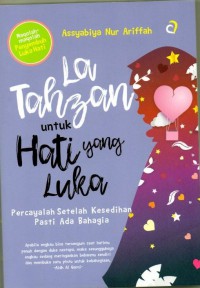 La Tahzan: untuk hati yang luka, percaya setelah kesedihan pasti ada bahagia