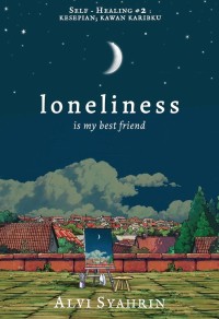 Loneliness is my bestfriend