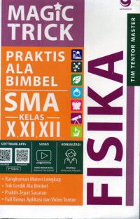 Magic Trick Praktis Ala Bimbel Fisika SMA kelas X,XI,XII: rangkuman materi lengkap, trik cerdik ala bimbel, praktis tepat sasaran, full bonus aplikasi dan vidio tentor